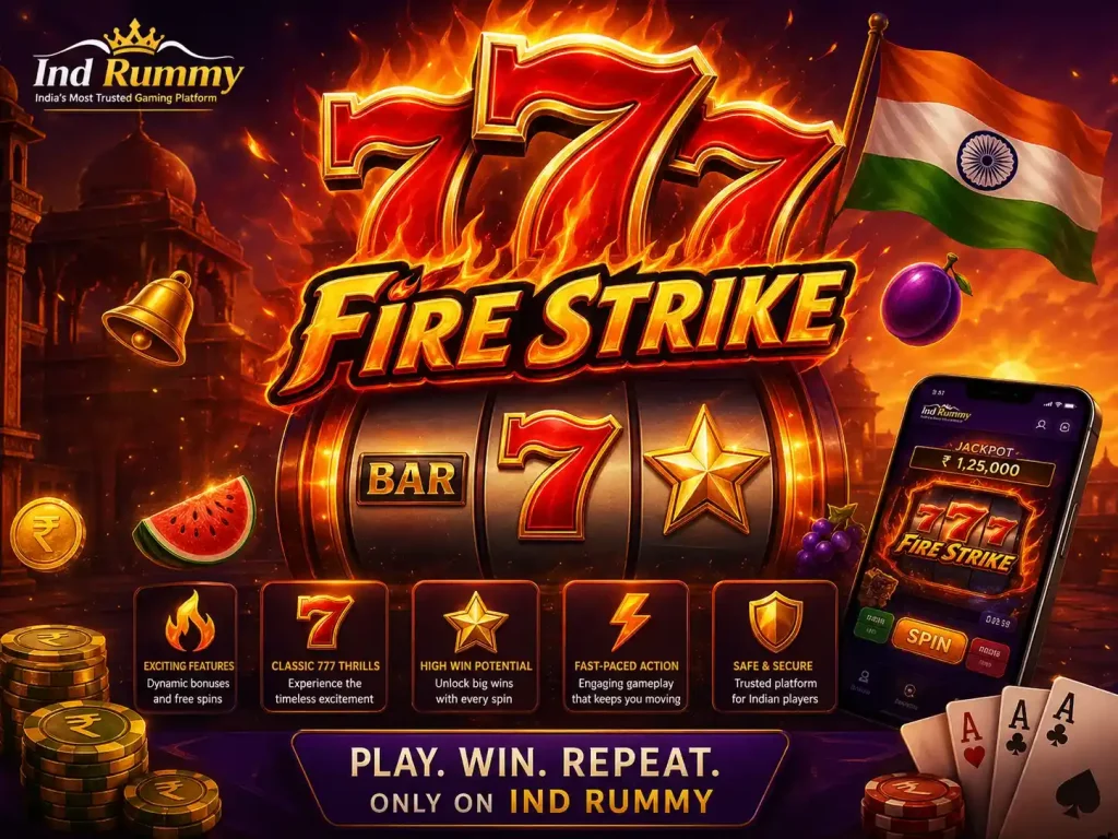 777 Fire Strike slot game scene with fiery 777 reels, Indian flag, gold coins, classic symbols, and Ind Rummy mobile interface